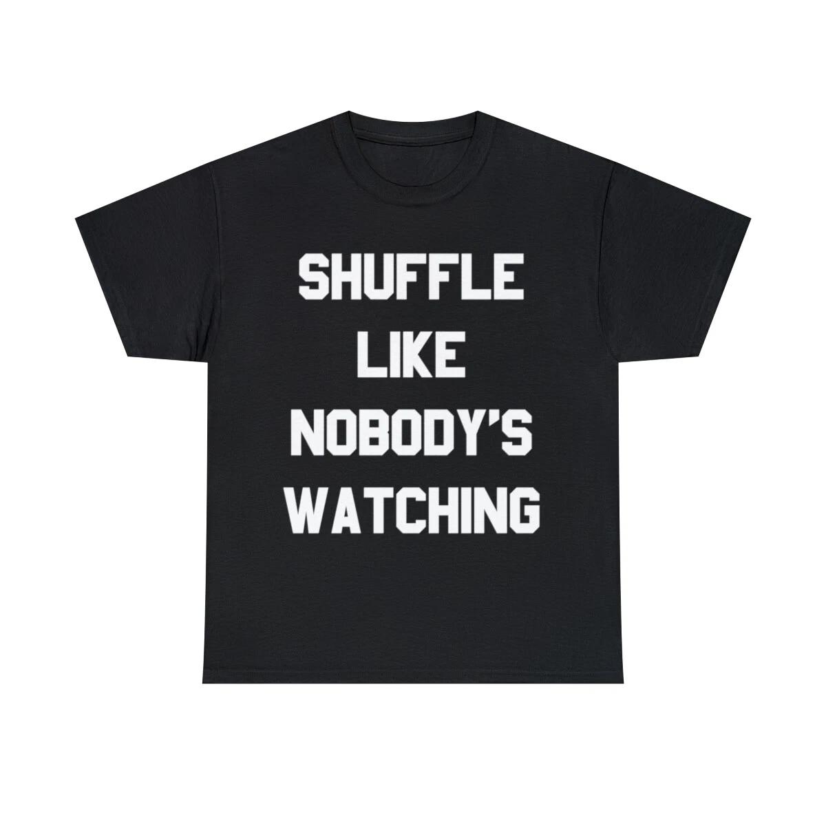 Shuffle Like Nobody s Watching Dance Graphic Tee Shirt, S-5XL S
Shuffle Like Nobody s Watching Dance Graphic Tee Shirt, S-5XL S