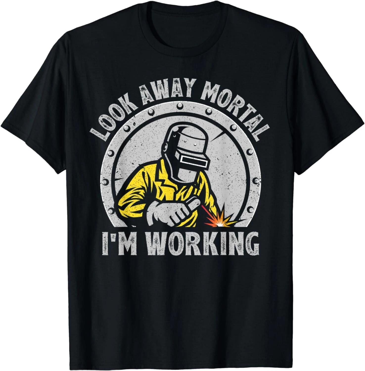 Welder Look Away Mortal I m Working Funny Welding Gift Unisex T-Shirt M
Welder Look Away Mortal I m Working Funny Welding Gift Unisex T-Shirt M