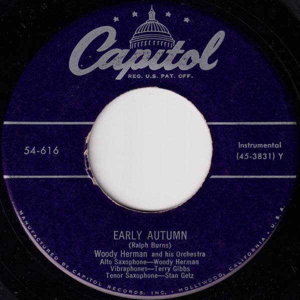 7inch Record WOODY HERMAN & HIS ORCHESTRA - Early Autumn / Keeper Of The Flame 54616 CAPITOL 1949 US Jazz Used
7inch Record WOODY HERMAN & HIS ORCHESTRA - Early Autumn / Keeper Of The Flame 54616 CAPITOL 1949 US Jazz Used