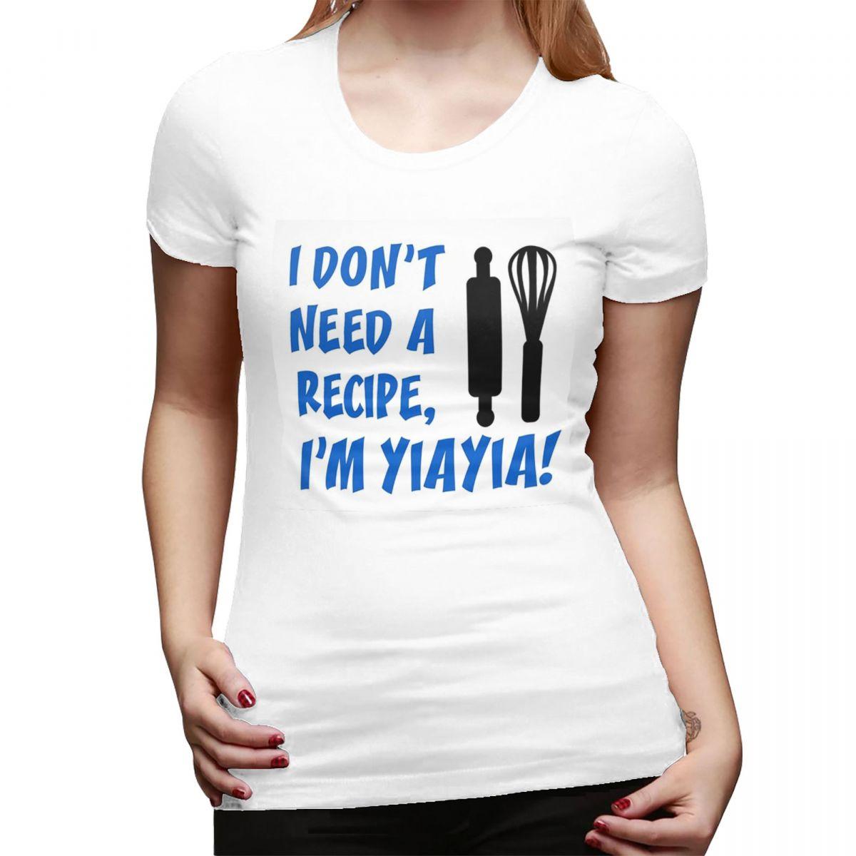 Dont Need Recipe YiaYia Greek Grandmother TShirt for Women ONeck Streetwear T Shirts Womens Tees Short Summer Clothes Tops S
Dont Need Recipe YiaYia Greek Grandmother TShirt for Women ONeck Streetwear T Shirts Womens Tees Short Summer Clothes Tops S