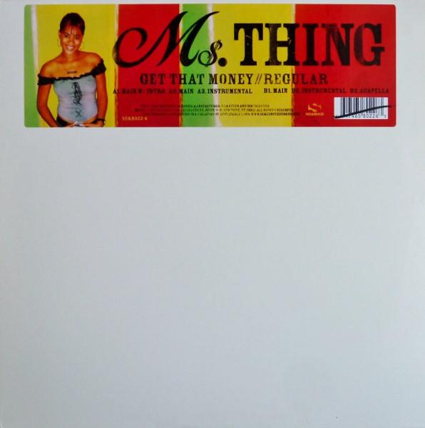 12inch Record MS. THING - Get That Money (Main/Intro); Main; SEQ1280226 Sequence 2004 US Reggae, Ska & Dub
12inch Record MS. THING - Get That Money (Main/Intro); Main; SEQ1280226 Sequence 2004 US Reggae, Ska & Dub