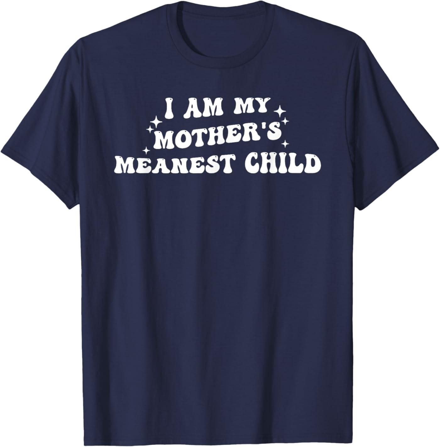 I Am, My Mother s Meanest Child, Family Humor T-Shirt 5XL різнокольоровий
I Am, My Mother s Meanest Child, Family Humor T-Shirt 5XL різнокольоровий
