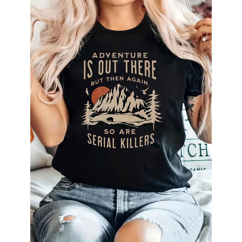 Adventure Is Out There But So Are Serial Killers Women s Tee True Crime Humor Graphic Casual Outdoor Top S
Adventure Is Out There But So Are Serial Killers Women s Tee True Crime Humor Graphic Casual Outdoor Top S