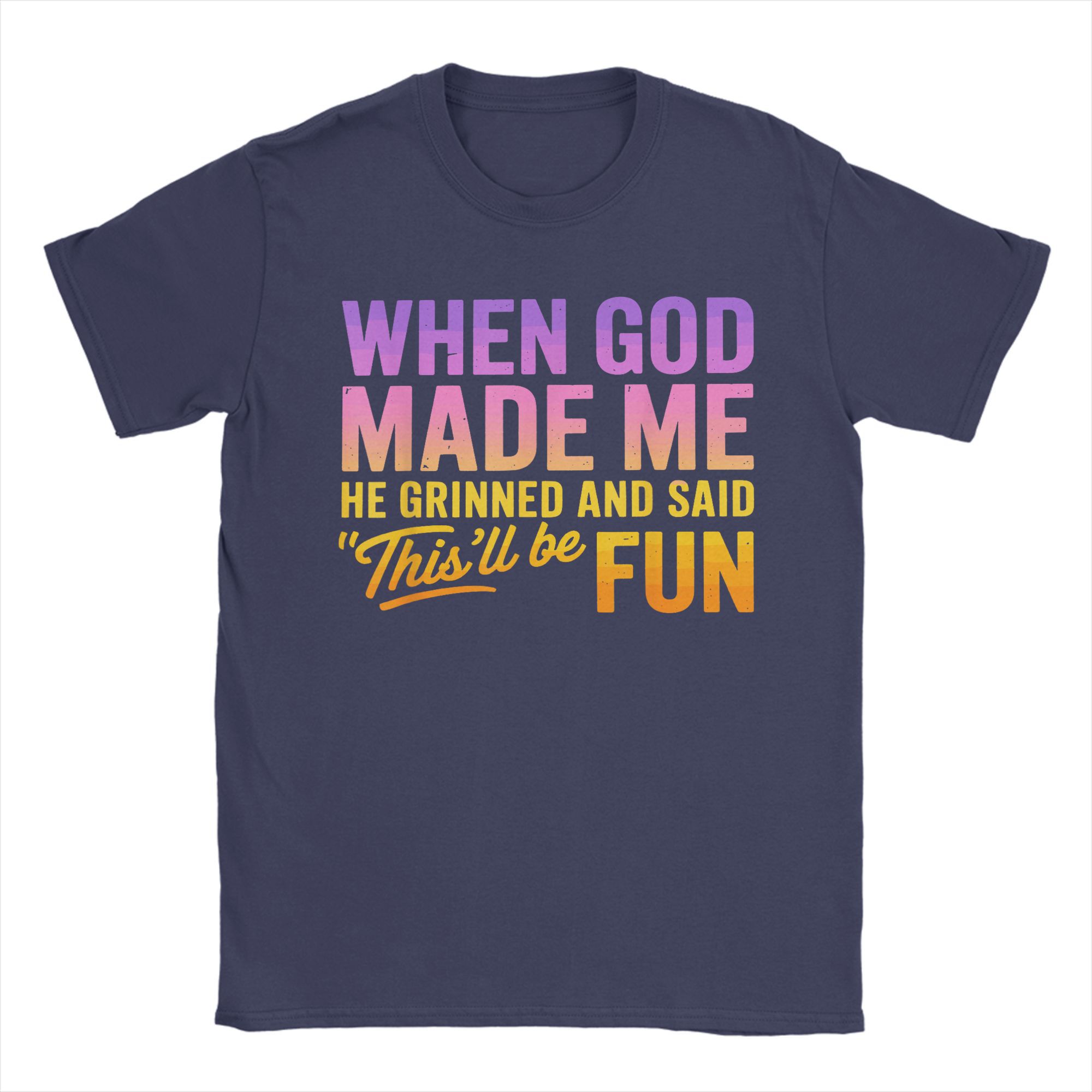 When God Made Me He Grinned And Said Thisll Be Fun Humor TShirt Summer TShirts Mens Cotton Plus Size Tees Short Sleeve Tops 4XL
When God Made Me He Grinned And Said Thisll Be Fun Humor TShirt Summer TShirts Mens Cotton Plus Size Tees Short Sleeve Tops 4XL
