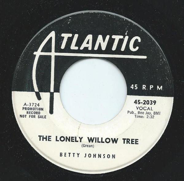 7inch Record BETTY JOHNSON - The Lonely Willow Tree / Waltz Me A 452039PROMO Atlantic US Pop Used
7inch Record BETTY JOHNSON - The Lonely Willow Tree / Waltz Me A 452039PROMO Atlantic US Pop Used