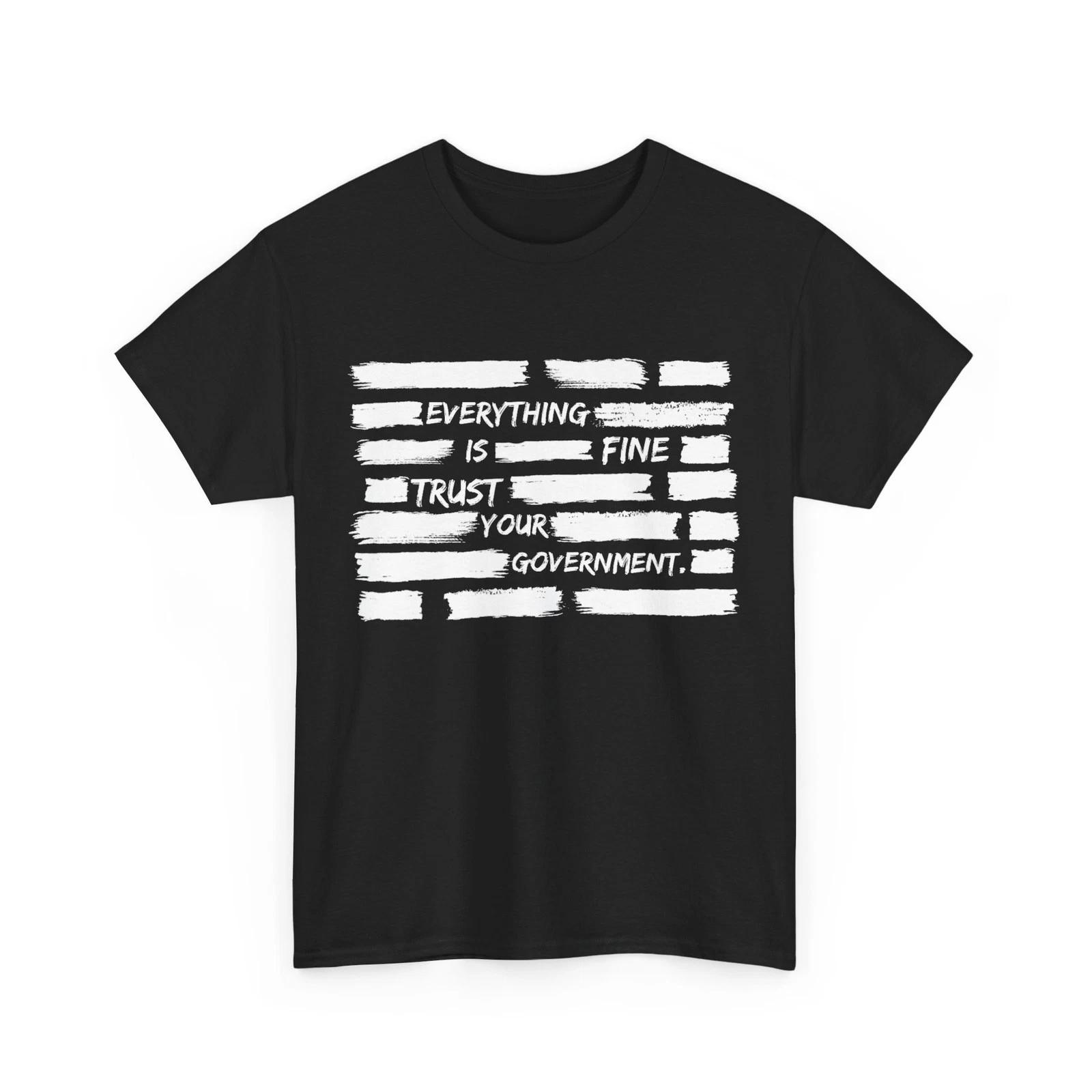 Everything is Fine Trust Your Government Shirt, Funny Quote Women Men T-Shirt L
Everything is Fine Trust Your Government Shirt, Funny Quote Women Men T-Shirt L
