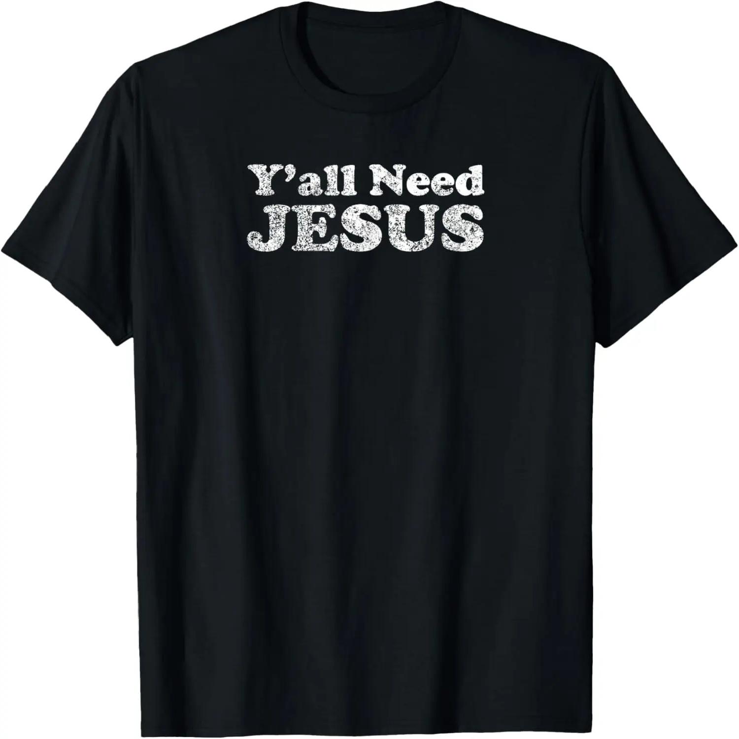 Y ALL NEED JESUS Funny Sarcastic Edgy Bold T-Shirt S
Y ALL NEED JESUS Funny Sarcastic Edgy Bold T-Shirt S