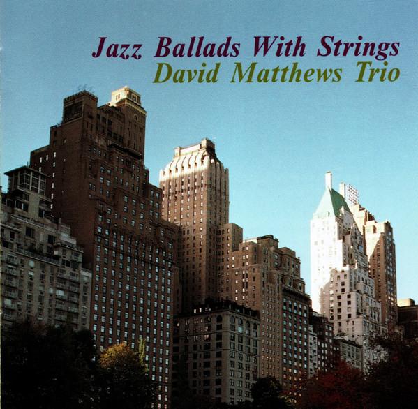 CD DAVID MATTHEWS TRIO - Jazz Ballads With Strings FZCP30428 Sweet Basil 1995 Japan Jazz Used
CD DAVID MATTHEWS TRIO - Jazz Ballads With Strings FZCP30428 Sweet Basil 1995 Japan Jazz Used
