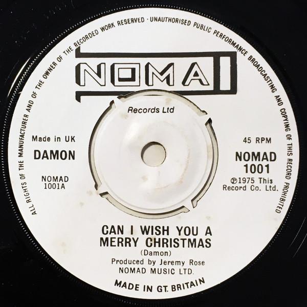 7inch Record DAMON - Can I Wish You A Merry Christmas NOMAD1001 Nomad Records L 1975 UK Pop Used
7inch Record DAMON - Can I Wish You A Merry Christmas NOMAD1001 Nomad Records L 1975 UK Pop Used