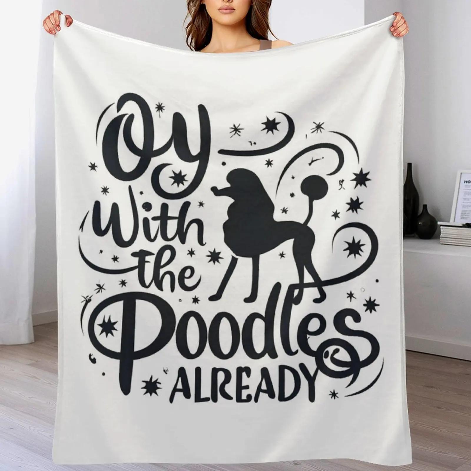 Oy with the poodles already Typography Throw Blanket Lightweight Warm Blanket for Travel Camping 102x76cm(40x30in)
Oy with the poodles already Typography Throw Blanket Lightweight Warm Blanket for Travel Camping 102x76cm(40x30in)