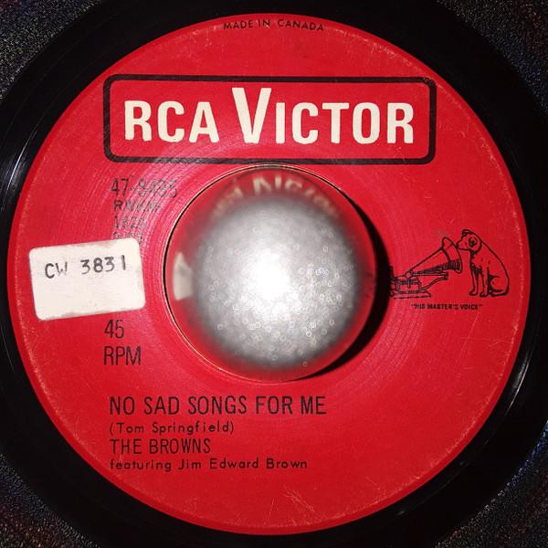 7inch Record BROWNS - No Sad Songs For Me 478495 RCA Victor 1965 Canada Folk Used
7inch Record BROWNS - No Sad Songs For Me 478495 RCA Victor 1965 Canada Folk Used