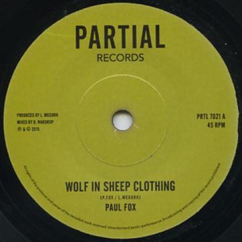 7inch Record PAUL FOX / PARTIAL CREW - Wolf In Sheep Clothing / Dub Here A PRTL7021 Partial UK 2015 UK Reggae, Ska & Dub
7inch Record PAUL FOX / PARTIAL CREW - Wolf In Sheep Clothing / Dub Here A PRTL7021 Partial UK 2015 UK Reggae, Ska & Dub