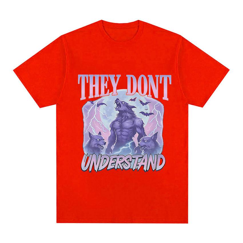 They Dont Understand Funny Werewolf Meme Graphic TShirts Unisex Women Vintage Oversized T Shirts Fashion High Quality Cotton Tees S
They Dont Understand Funny Werewolf Meme Graphic TShirts Unisex Women Vintage Oversized T Shirts Fashion High Quality Cotton Tees S