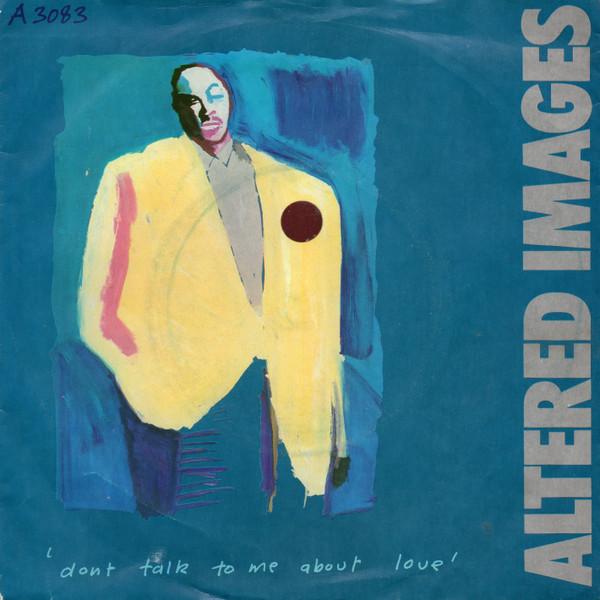 7inch Record ALTERED IMAGES - Don t Talk To Me About Love EPCA3083 Epic 1983 UK Dance & Electronica Used
7inch Record ALTERED IMAGES - Don t Talk To Me About Love EPCA3083 Epic 1983 UK Dance & Electronica Used