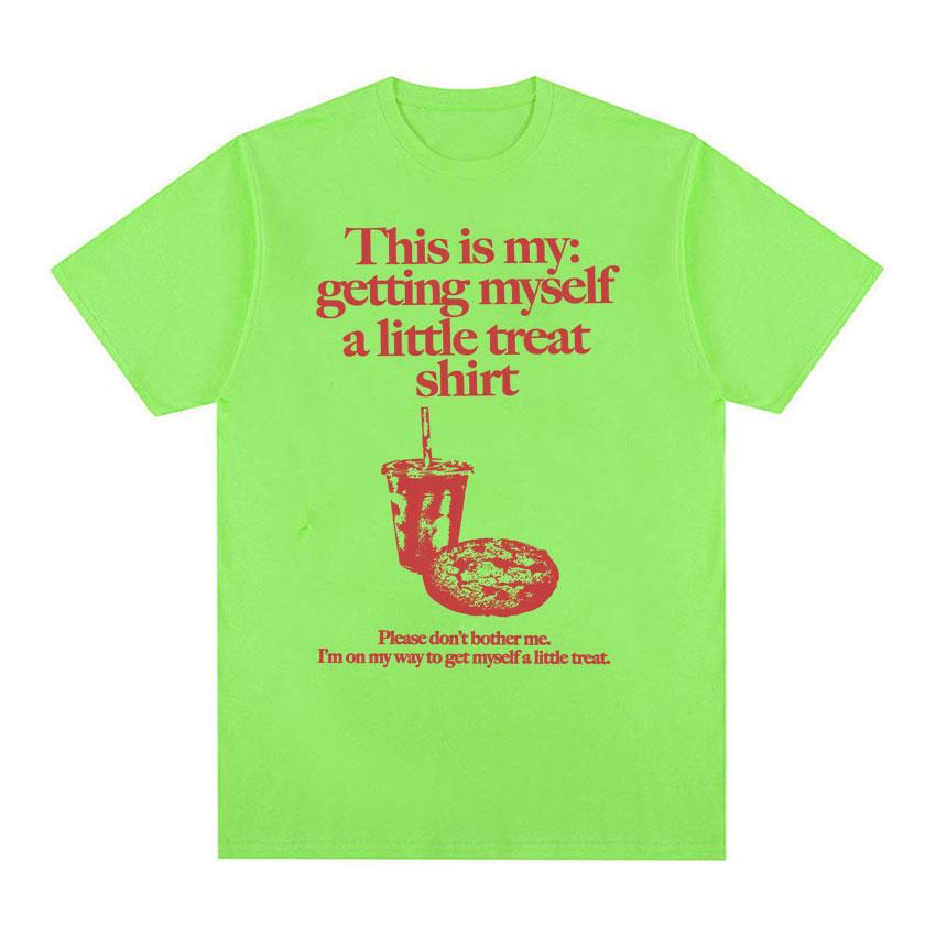 Funny Getting Myself A Little Treat Meme Print T-shirt Men Women Clothing Humor Vintage T Shirts Summer Cotton Oversized T Shirt 4XL
Funny Getting Myself A Little Treat Meme Print T-shirt Men Women Clothing Humor Vintage T Shirts Summer Cotton Oversized T Shirt 4XL