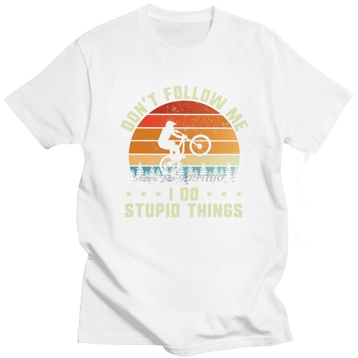 Don t Follow Me I Do Things T Shirt For Men Cotton MTB Mountain Bike RMX Biking Tee Novelty Designer T-shirt S
Don t Follow Me I Do Things T Shirt For Men Cotton MTB Mountain Bike RMX Biking Tee Novelty Designer T-shirt S