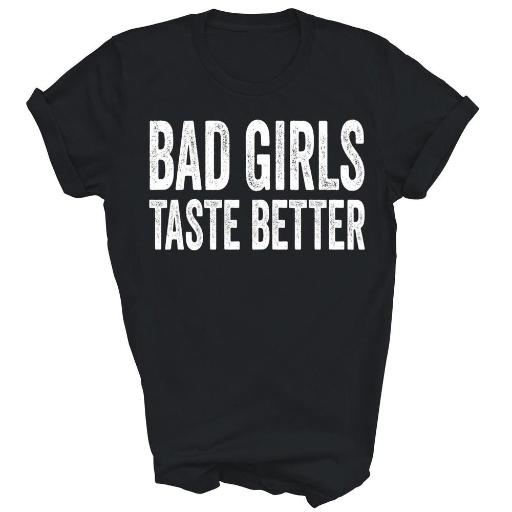 Bad Girls Taste Better Unisex Shirt Gift 4XL
Bad Girls Taste Better Unisex Shirt Gift 4XL