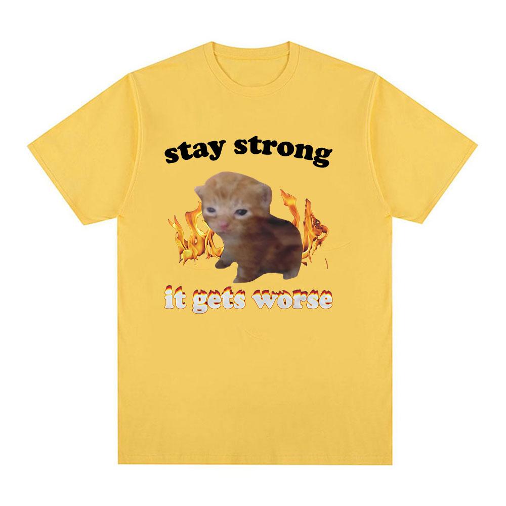 Stay Strong It Gets Worse Funny Cat Meme Tshirt Unisex Women Vintage High Quality Fashion Tshirts Summer Oversized Cotton Tshirt 4XL
Stay Strong It Gets Worse Funny Cat Meme Tshirt Unisex Women Vintage High Quality Fashion Tshirts Summer Oversized Cotton Tshirt 4XL
