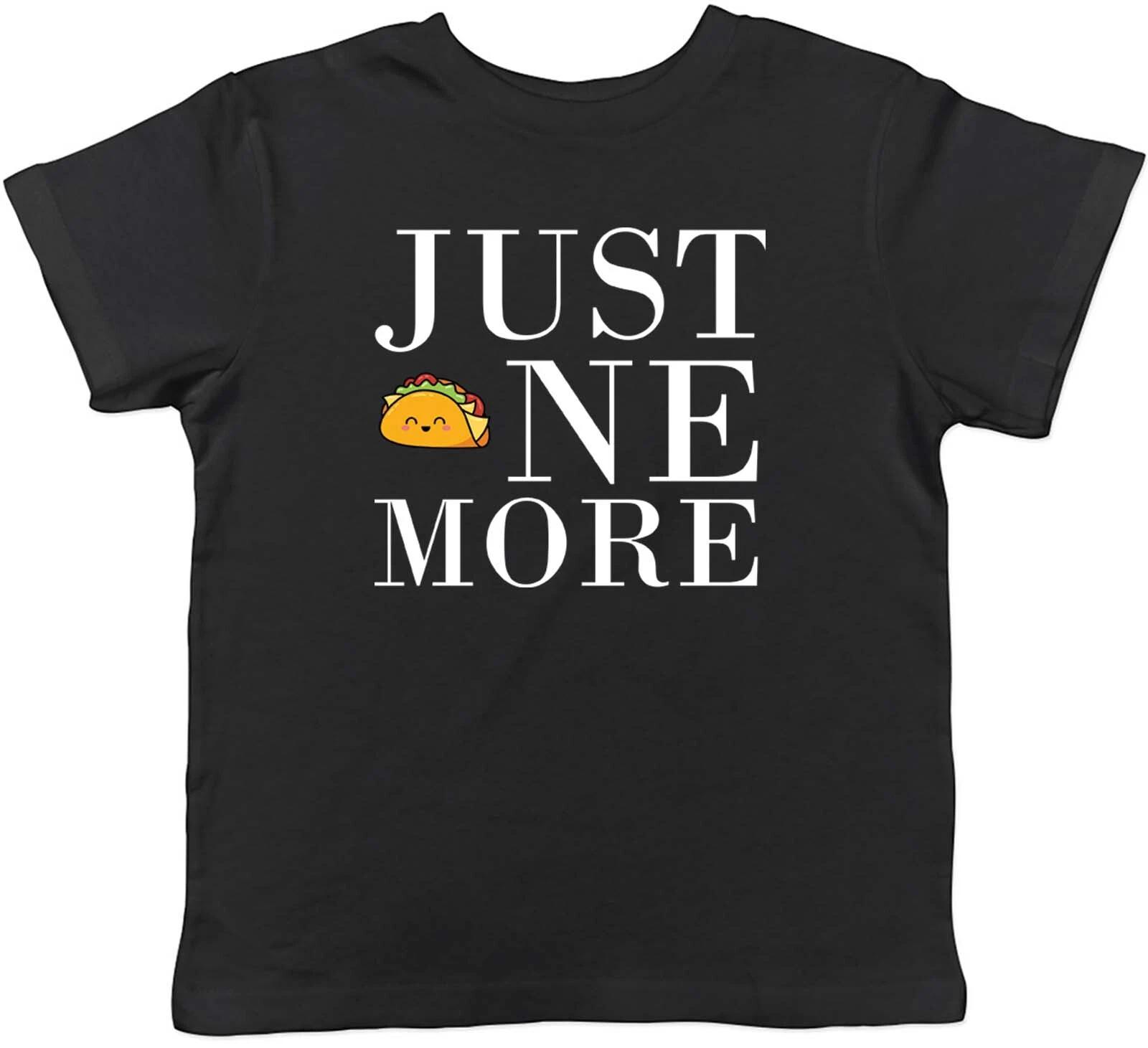 Just One More Taco Childrens Kids T-Shirt Boys Girls Gift 160
Just One More Taco Childrens Kids T-Shirt Boys Girls Gift 160