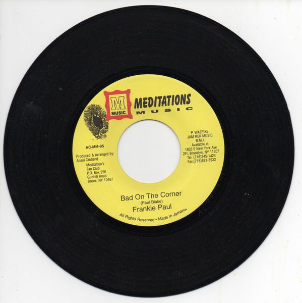 7inch Record FRANKIE PAUL - Bad On The Corner ACMM95 Meditations Mus 2006 Jamaica Reggae, Ska & Dub Used
7inch Record FRANKIE PAUL - Bad On The Corner ACMM95 Meditations Mus 2006 Jamaica Reggae, Ska & Dub Used