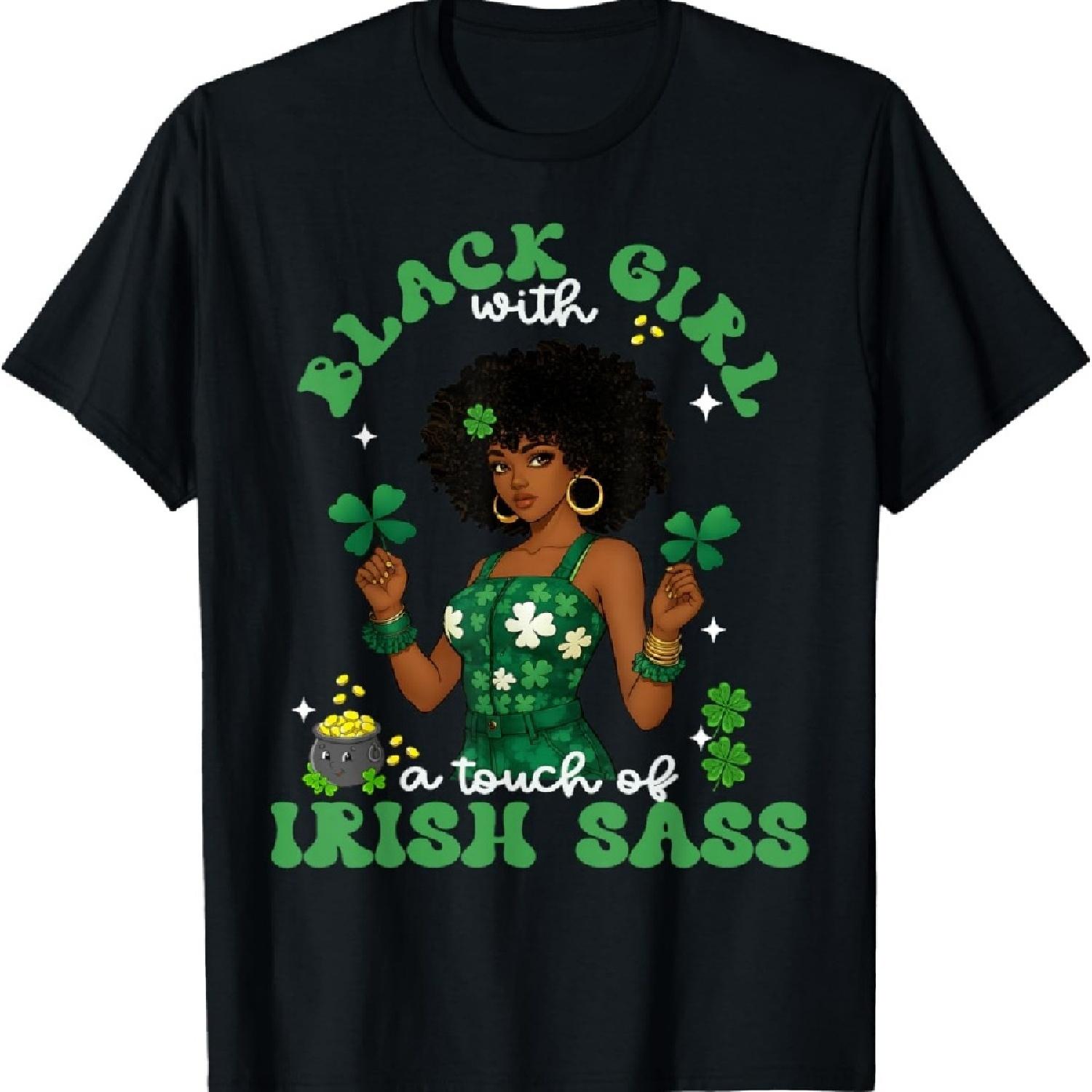 Black Girl with Irish Sass St. Patrick s Day Irish Pride T-Shirt S
Black Girl with Irish Sass St. Patrick s Day Irish Pride T-Shirt S