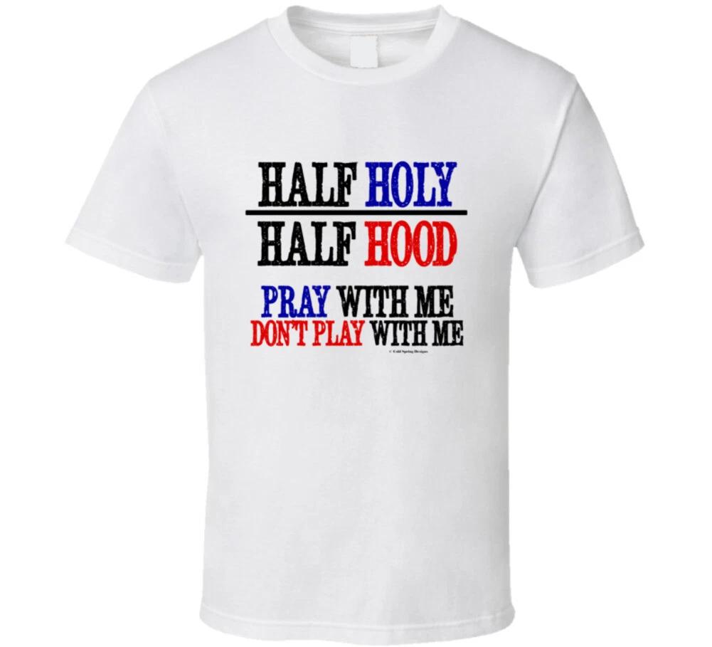 Half Holy Half Hood Pray W Me Don t Play Funny Christian Gift T Shirt 2XL
Half Holy Half Hood Pray W Me Don t Play Funny Christian Gift T Shirt 2XL