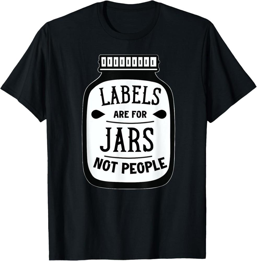 Labels are for jars not people T-Shirt Unisex T-Shirt XL
Labels are for jars not people T-Shirt Unisex T-Shirt XL