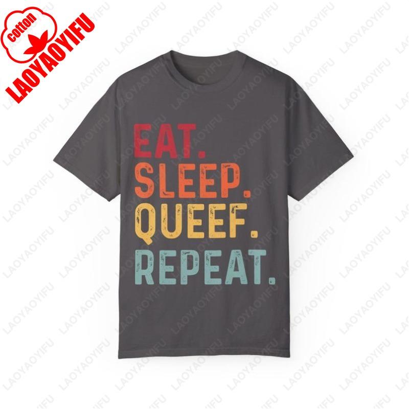 EAT SLEEP QUEEF REPEAT Unisex GarmentDyed Tshirt High Quality Cotton Funny Print Tops Fashion Streetwear Men and Women Tees 3XL
EAT SLEEP QUEEF REPEAT Unisex GarmentDyed Tshirt High Quality Cotton Funny Print Tops Fashion Streetwear Men and Women Tees 3XL