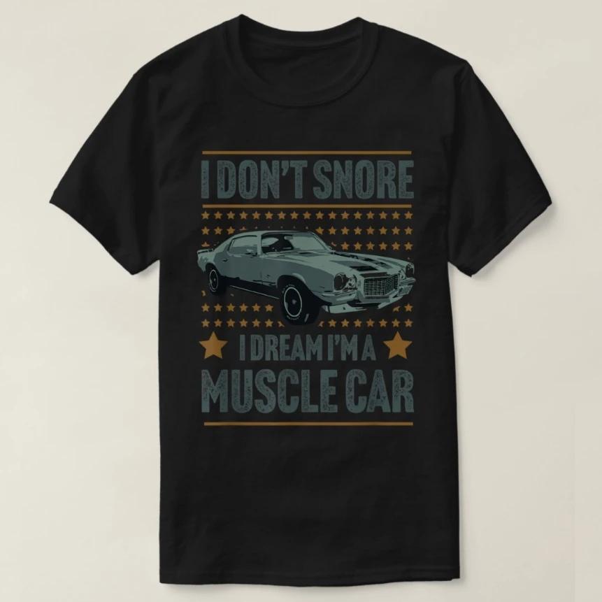 I Dont Snore I Dream Im A Muscle Car Retro Hot Rod TShirt 100 Cotton ONeck Short Sleeve Summer Casual Mens Tshirt S
I Dont Snore I Dream Im A Muscle Car Retro Hot Rod TShirt 100 Cotton ONeck Short Sleeve Summer Casual Mens Tshirt S