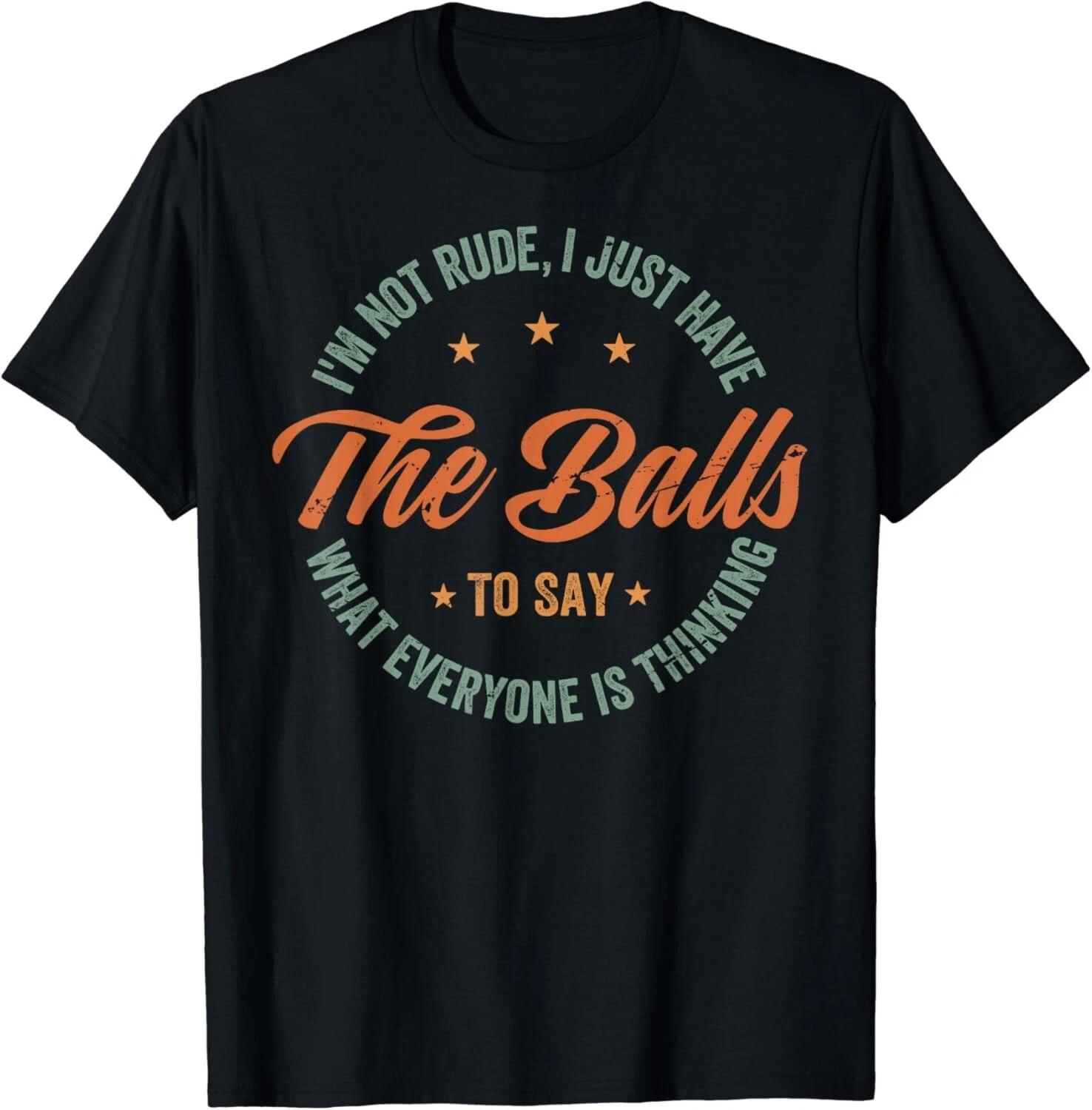 I_m Not Rude I Just Have The Balls To Say - Sarcastic Gift Unisex T-Shirt L
I_m Not Rude I Just Have The Balls To Say - Sarcastic Gift Unisex T-Shirt L