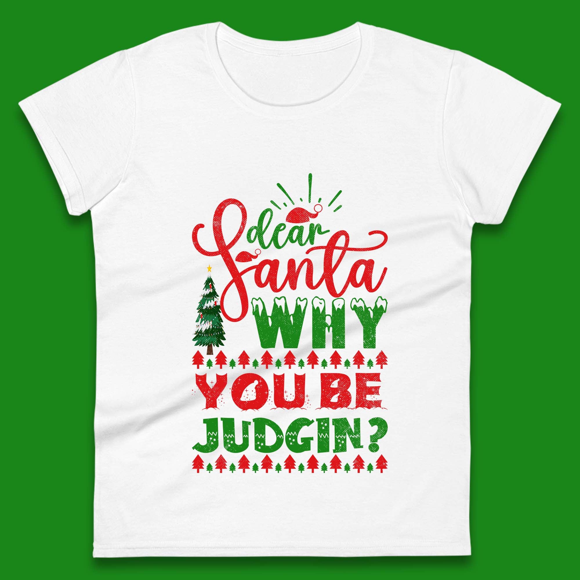 Dear Santa Why You Be Judgin Christmas Tree Womens T Shirt Mens Tops Tees Unisex L
Dear Santa Why You Be Judgin Christmas Tree Womens T Shirt Mens Tops Tees Unisex L