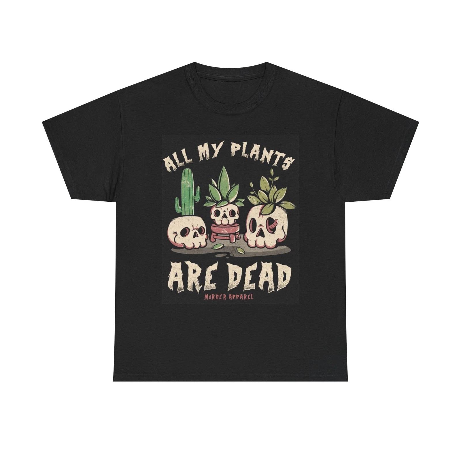 All My Plants Are Dead Graphic T Shirt Unisex Heavy Cotton Tee 4XL
All My Plants Are Dead Graphic T Shirt Unisex Heavy Cotton Tee 4XL
