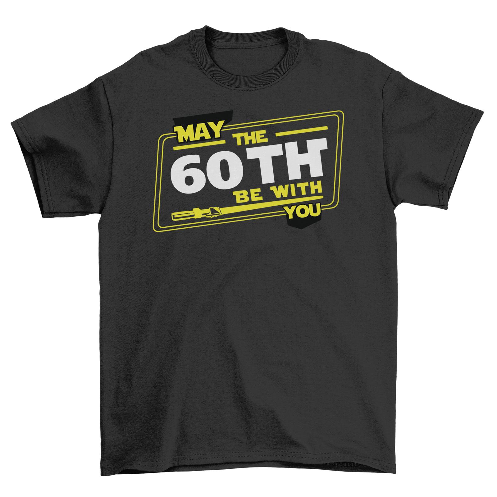 May the 60th Be With You Funny T-Shirt Mens Womens Tees Top - Celebrate the Force on the Funniest Day 2XL
May the 60th Be With You Funny T-Shirt Mens Womens Tees Top - Celebrate the Force on the Funniest Day 2XL
