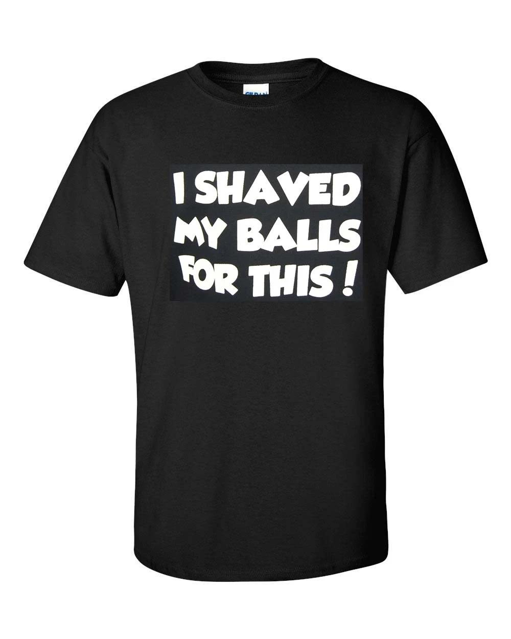 I SHAVED MY BALLS FOR THIS! Funny College Adult Men s T-Shirt 27 S
I SHAVED MY BALLS FOR THIS! Funny College Adult Men s T-Shirt 27 S