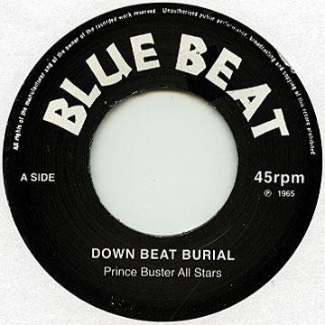 7inch Record PRINCE BUSTER S ALL STARS - Down Beat Burial / Super Charge BLUE001 Prince Buster 1964 UK Reggae, Ska & Dub
7inch Record PRINCE BUSTER S ALL STARS - Down Beat Burial / Super Charge BLUE001 Prince Buster 1964 UK Reggae, Ska & Dub