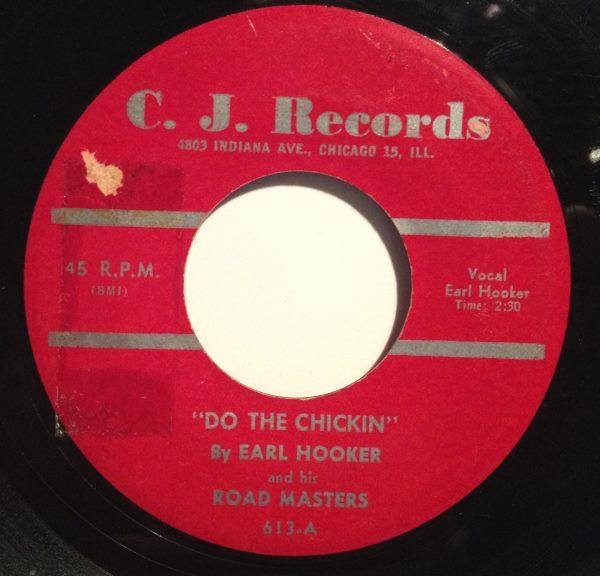 7inch Record EARL HOOKER & HIS ROAD MASTERS - Do The Chickin / Yea Yea 613 C.J. Records 1960 US Blues Used
7inch Record EARL HOOKER & HIS ROAD MASTERS - Do The Chickin / Yea Yea 613 C.J. Records 1960 US Blues Used