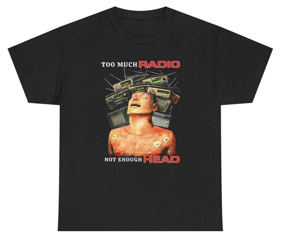 Too Much Radio Not Enough Head T Shirt Funny Band Parody Humor Tee XL
Too Much Radio Not Enough Head T Shirt Funny Band Parody Humor Tee XL