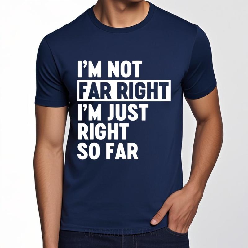 Men Fashion tshirt Brand summer Boys tshirt Im Not Far Right Im Just Right So Far Short Sleeve Street Wear ONeck tops 4XL
Men Fashion tshirt Brand summer Boys tshirt Im Not Far Right Im Just Right So Far Short Sleeve Street Wear ONeck tops 4XL