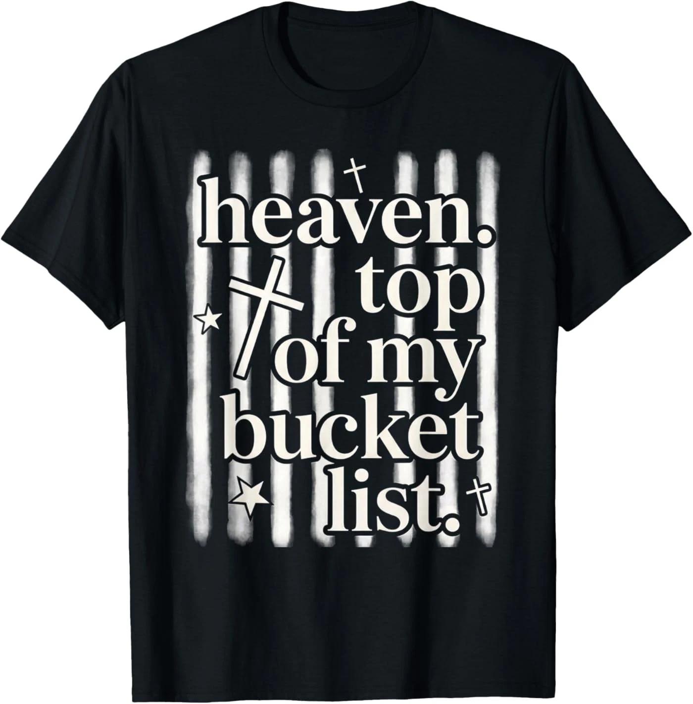 Heaven On Top of My Bucket List Funny Christian Faith T-Shirt M
Heaven On Top of My Bucket List Funny Christian Faith T-Shirt M