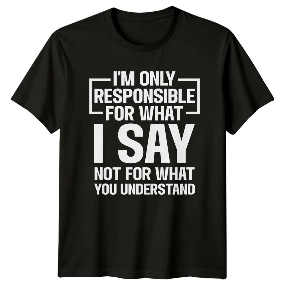 I#039;M ONLY RESPONSIBLE FOR WHAT I SAY Sarcastic Tee Mens Womens Graphic Top Unisex T-Shirt XXL
I#039;M ONLY RESPONSIBLE FOR WHAT I SAY Sarcastic Tee Mens Womens Graphic Top Unisex T-Shirt XXL