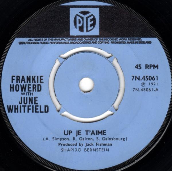 7inch Record FRANKIE HOWERD, JUNE WHITFIELD - Up Je T Aime 7N45061 Pye Records 1971 UK Pop Used
7inch Record FRANKIE HOWERD, JUNE WHITFIELD - Up Je T Aime 7N45061 Pye Records 1971 UK Pop Used