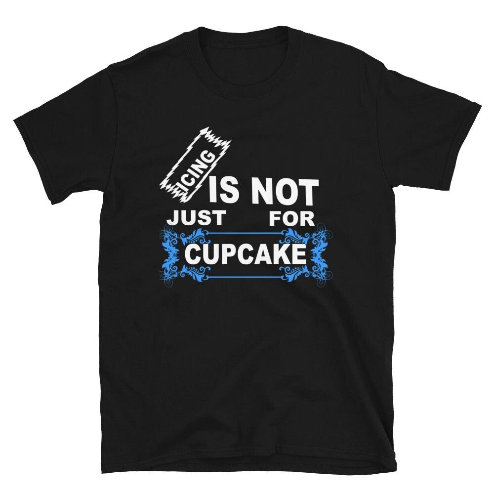 Icing Isn`t Just for Cupcake T-Shirt 4XL
Icing Isn`t Just for Cupcake T-Shirt 4XL