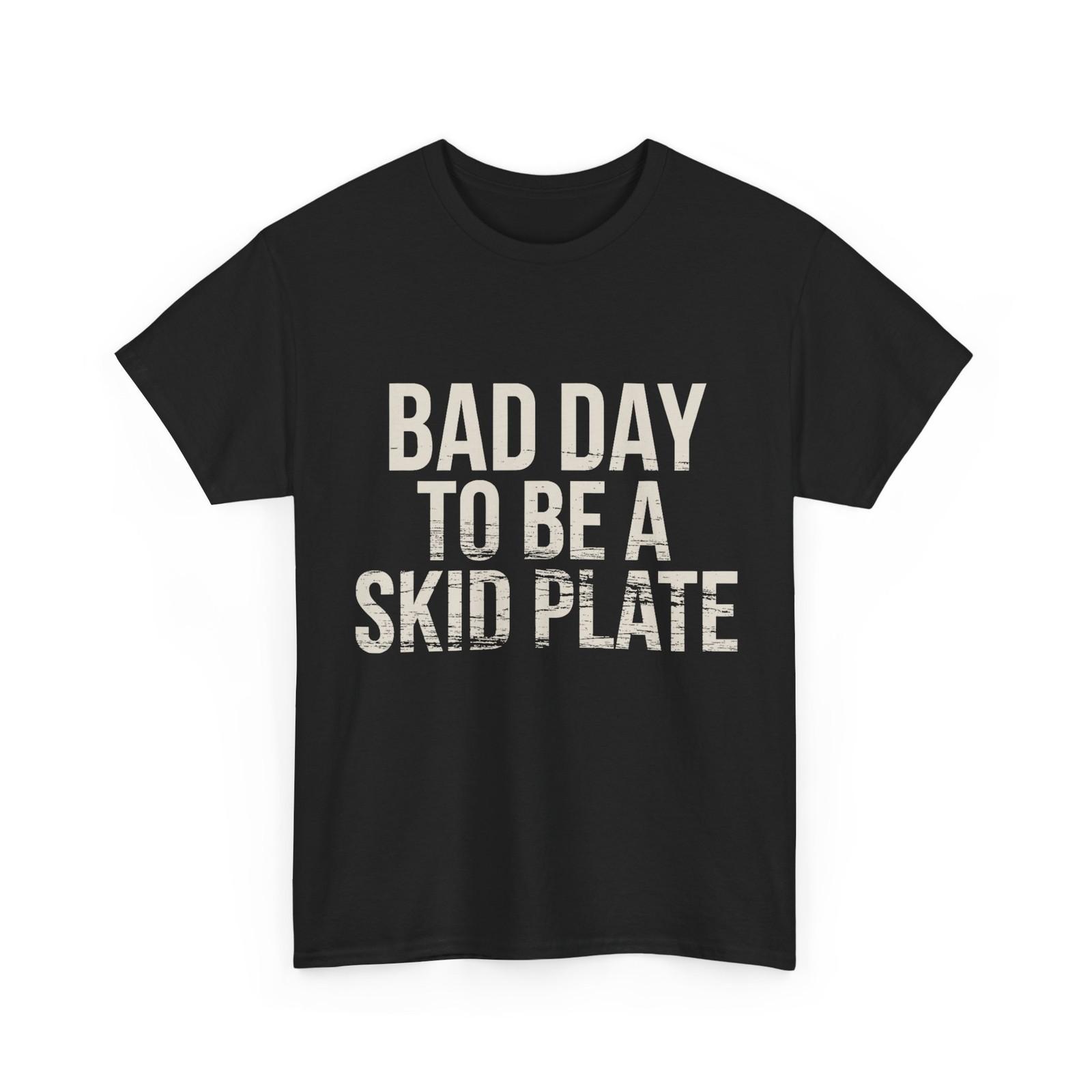 Bad Day to Be A Skid Plate Shirt, Funny Saying Quote Men Women T-Shirt 5XL різнокольоровий
Bad Day to Be A Skid Plate Shirt, Funny Saying Quote Men Women T-Shirt 5XL різнокольоровий