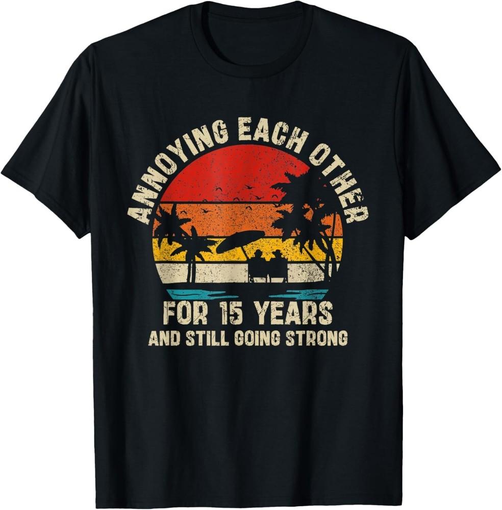 Annoying Each Other Since 15 Year And Still Going Strong Gift Unisex T-Shirt 3XL
Annoying Each Other Since 15 Year And Still Going Strong Gift Unisex T-Shirt 3XL