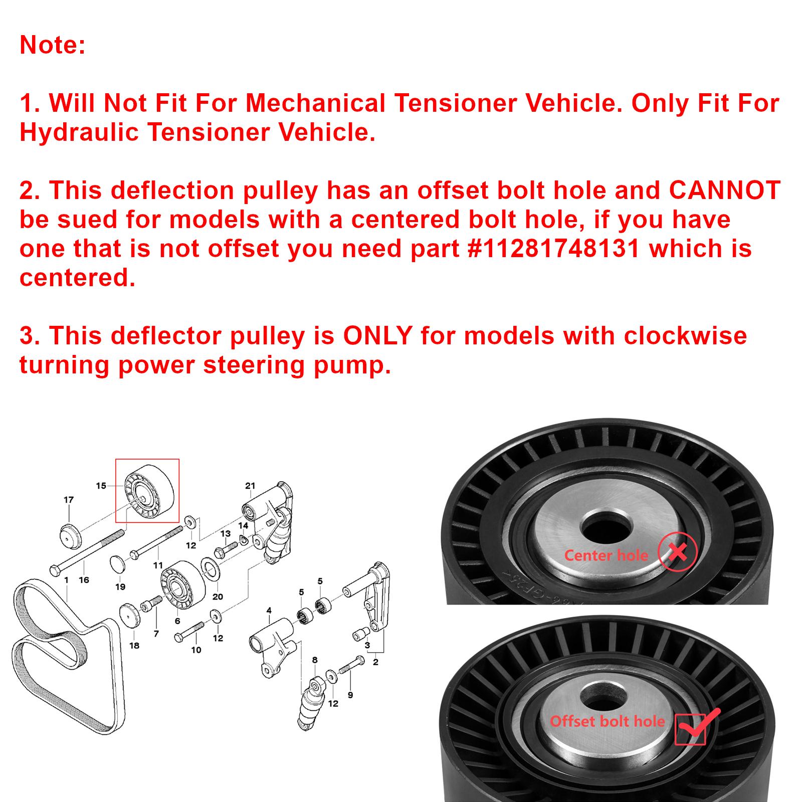 Drive Belt Tensioner Idler Pulley for BMW E46 E39 E36 X5 E53 Z3 Z4 325i 328i 525i 528i 530i, Replace for 11281748130,11287841228 Note
Drive Belt Tensioner Idler Pulley for BMW E46 E39 E36 X5 E53 Z3 Z4 325i 328i 525i 528i 530i, Replace for 11281748130,11287841228 Note