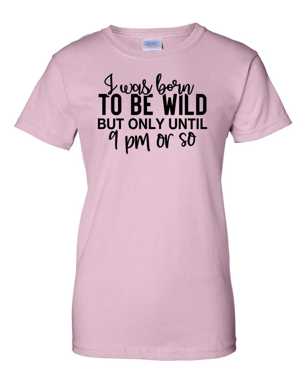 Ladies I Was Born To Be Wild But Only Until 9pm Or So Shirt Women s XL
Ladies I Was Born To Be Wild But Only Until 9pm Or So Shirt Women s XL