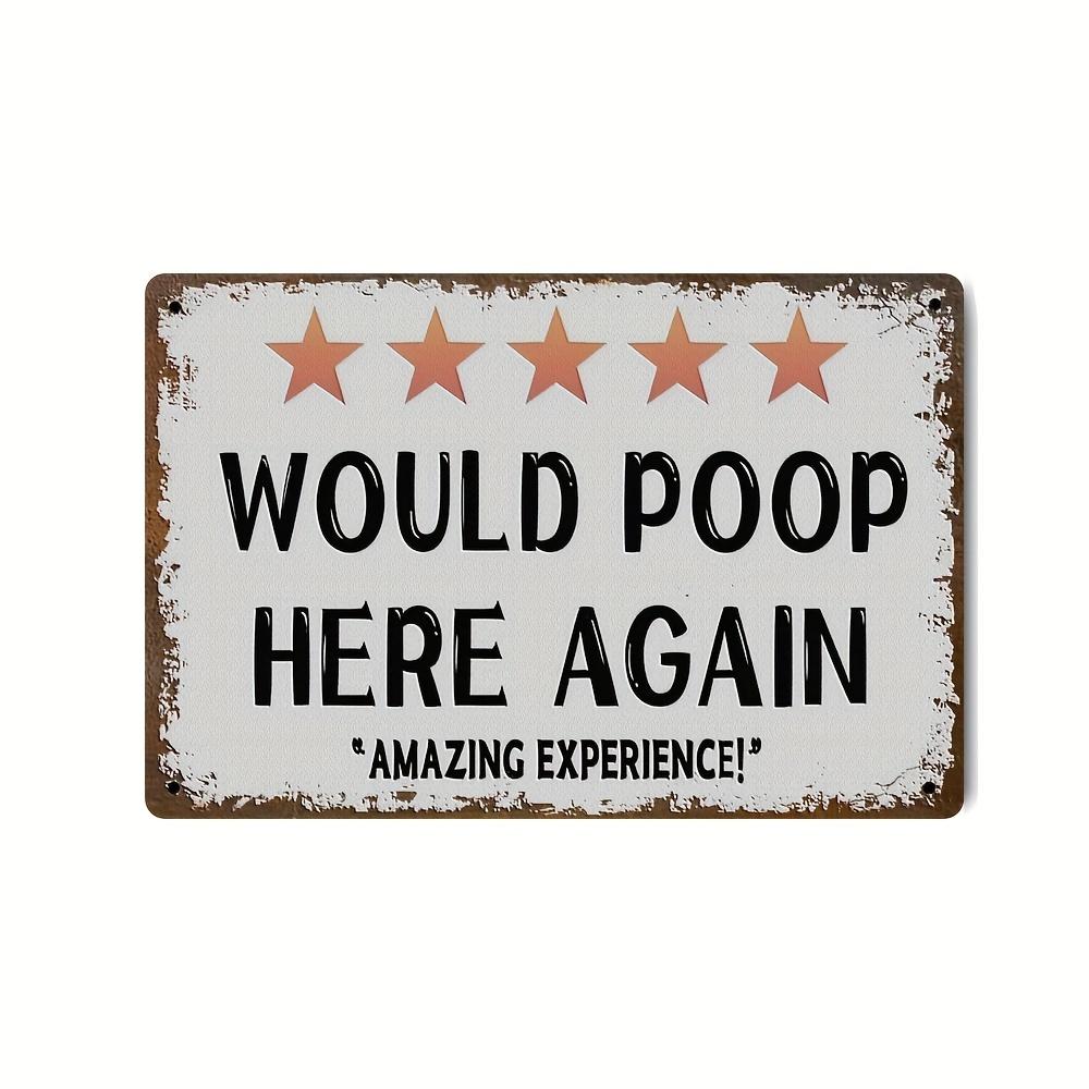 Funny Would Poop Here Again Stars Metal Tin Sign Wall Decor 20x30cm(7.8x11.8inch)
Funny Would Poop Here Again Stars Metal Tin Sign Wall Decor 20x30cm(7.8x11.8inch)