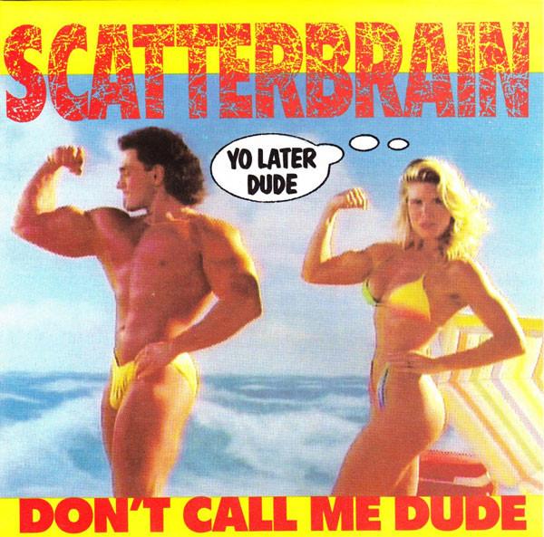 7inch Record SCATTERBRAIN - Don t Call Me Dude VOZ090 Virgin, Shock 1990 Australia Rock Used
7inch Record SCATTERBRAIN - Don t Call Me Dude VOZ090 Virgin, Shock 1990 Australia Rock Used