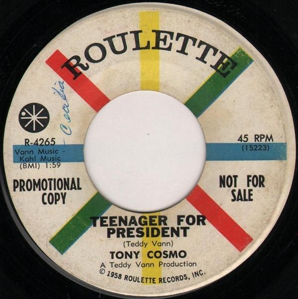 7inch Record TONY COSMO - Teenager For President R4265PROMO Roulette 1960 US Pop Used
7inch Record TONY COSMO - Teenager For President R4265PROMO Roulette 1960 US Pop Used