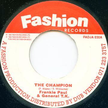 7inch Record FRANKIE PAUL & GENERAL T.K. - The Champion / Version FADJA030 Fashion Records 1992 UK Reggae, Ska & Dub Used
7inch Record FRANKIE PAUL & GENERAL T.K. - The Champion / Version FADJA030 Fashion Records 1992 UK Reggae, Ska & Dub Used